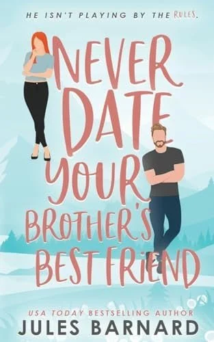 Book cover: Never Date Your Brother's Best Friend by JULES. BARNARD
