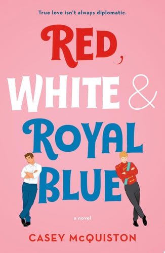 Book cover: Red, White & Royal Blue: A Novel by Casey McQuiston