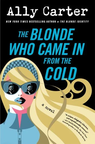 Book cover: The Blonde Who Came in from the Cold A Novel by Ally Carter
