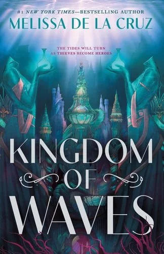 Book cover: Kingdom of Waves (Kingdom of Waves duology, 1) by Melissa de la Cruz