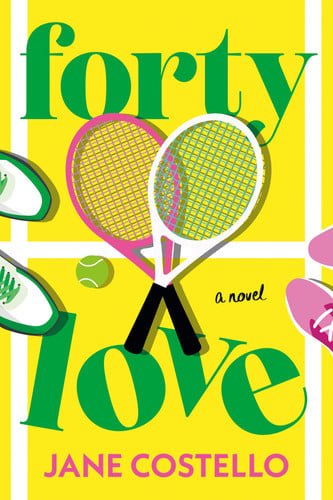 Book cover: Forty Love - A Novel by Jane Costello