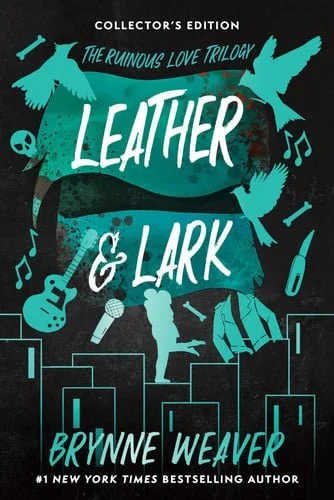 Book cover: Leather & Lark Collector's Edition The Ruinous Love Trilogy by Brynne Weaver