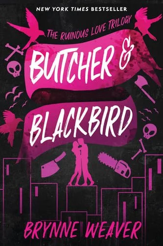Book cover: Butcher & Blackbird: The Ruinous Love Trilogy by Brynne Weaver