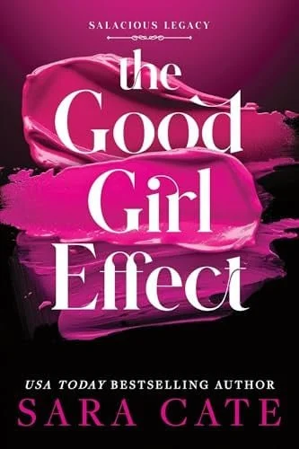 Book cover: The Good Girl Effect (Standard Edition) by Sara Cate