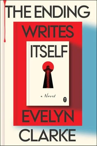 Book cover: The Ending Writes Itself A Novel by Evelyn Clarke