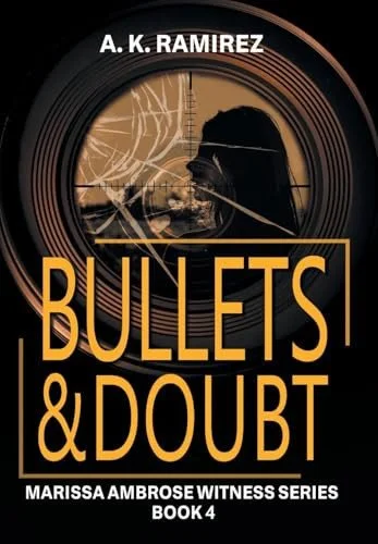 Book cover: Bullets and Doubt by A K Ramirez