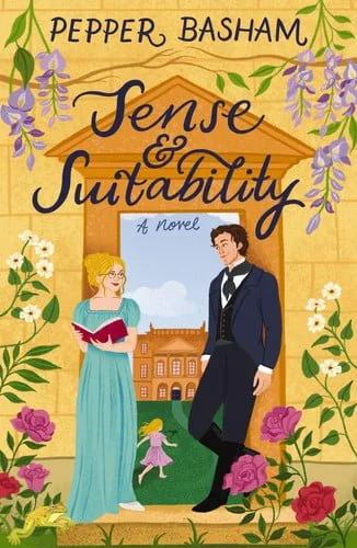 Book cover: Sense and Suitability A Sweet Regency, Enemies-To-Lovers Rom-Com by Pepper Basham