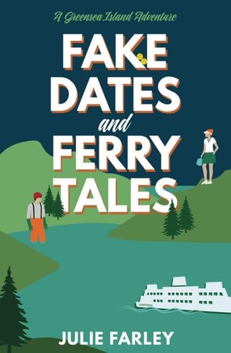 Book cover: Fake Dates and Ferry Tales by Julie Farley