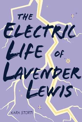 Book cover: The Electric Life of Lavender Lewis by Kara Storti