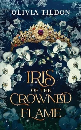 Book cover: Iris of the Crowned Flame by Olivia Tildon