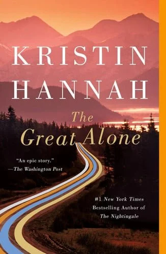 Book cover: The Great Alone: A Novel by Kristin Hannah