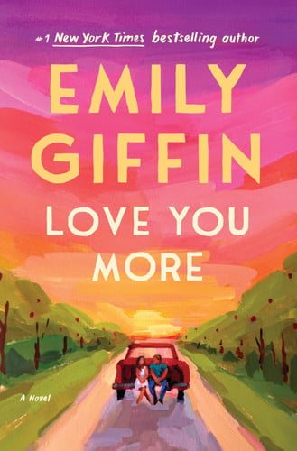 Book cover: Love You More A Novel by Emily Giffin