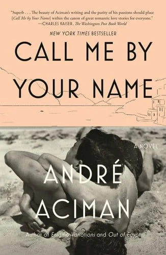 Book cover: Call Me by Your Name: A Novel by André Aciman