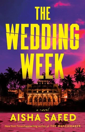 Book cover: The Wedding Week - A Novel by Aisha Saeed