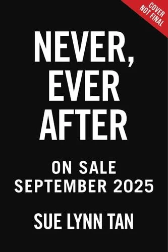 Book cover: Never Ever After (Never Ever After, 1) by Sue Lynn Tan