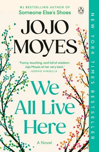 Book cover: We All Live Here: A Novel by Jojo Moyes