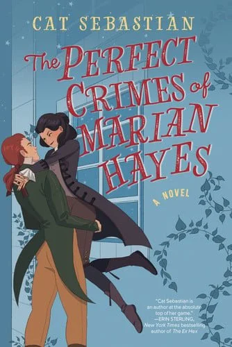 Book cover: The Perfect Crimes of Marian Hayes: A Novel (London Highwaymen, 2) by Cat Sebastian