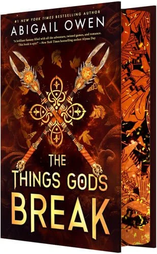 Book cover: The Things Gods Break (Deluxe Limited Edition) (The Crucible, 2) by Abigail Owen
