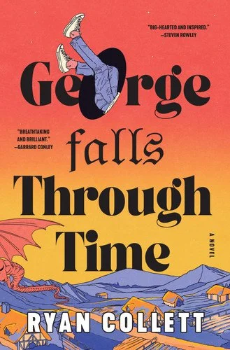 Book cover: George Falls Through Time A Novel by Ryan Collett