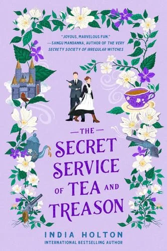 Book cover: The Secret Service of Tea and Treason (Dangerous Damsels) by India Holton