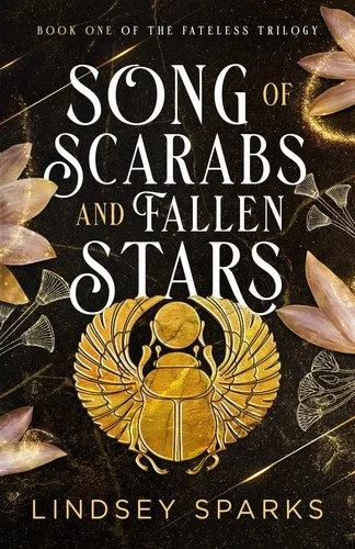 Book cover: Song of Scarabs and Fallen Stars An Egyptian Mythology Time Travel Romance by Lindsey Sparks