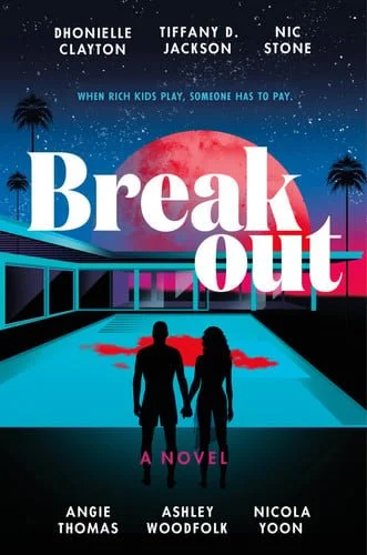 Book cover: Breakout by Dhonielle Clayton; Tiffany D. Jackson; Nic Stone; Angie Thomas; Ashley Woodfolk; Nicola Yoon