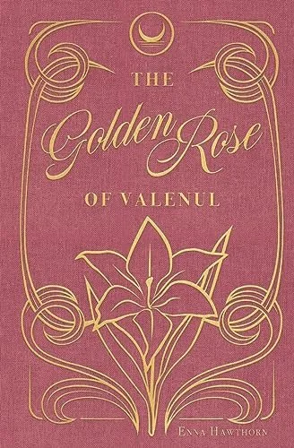 Book cover: The Golden Rose Of Valenul by Enna Hawthorn
