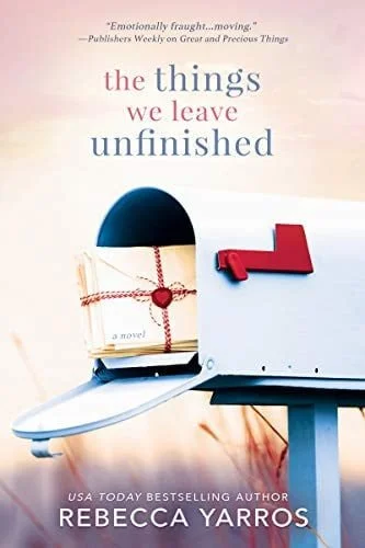 Book cover: The Things We Leave Unfinished by Rebecca Yarros