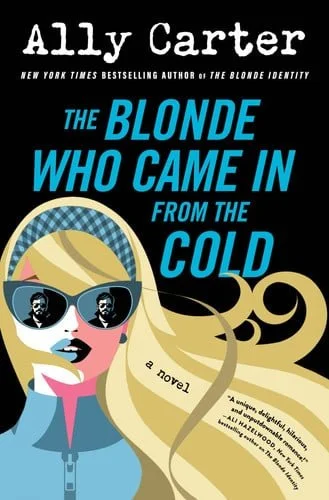Book cover: The Blonde Who Came In from the Cold: A Novel (The Blonde Identity Series, 2) by Ally Carter