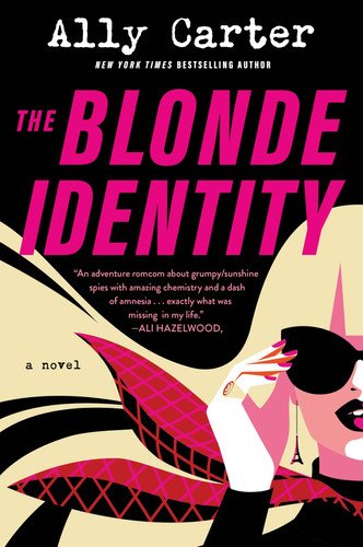 Book cover: The Blonde Identity: A Novel by Ally Carter