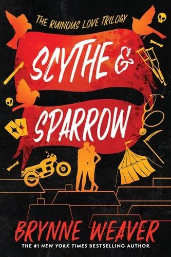 Book cover: Scythe & Sparrow: The Ruinous Love Trilogy (The Ruinous Love Trilogy, 3) by Brynne Weaver