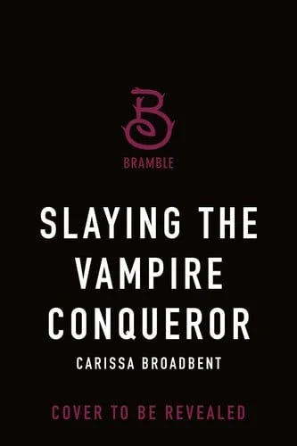 Book cover: Slaying the Vampire Conqueror (Crowns of Nyaxia) by Carissa Broadbent