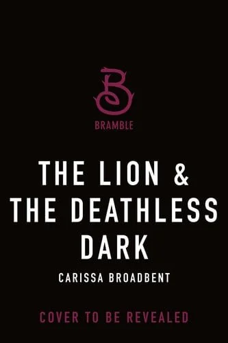 Book cover: The Lion & the Deathless Dark The Bloodborn Duet, Book One by Carissa Broadbent