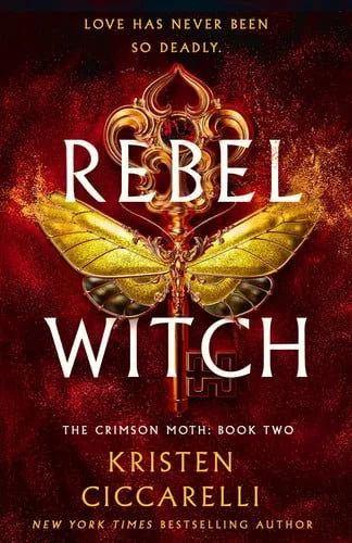Book cover: Rebel Witch (The Crimson Moth) by Kristen Ciccarelli