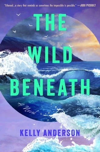Book cover: The Wild Beneath by Kelly Anderson