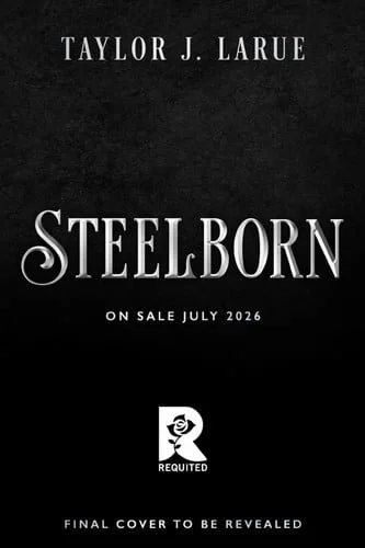 Book cover: Steelborn (Deluxe Limited Edition) by Taylor J. LaRue