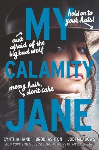 Book cover: My Calamity Jane (The Lady Janies) by Cynthia Hand; Brodi Ashton; Jodi Meadows