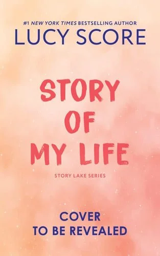Book cover: Story of My Life (Deluxe Edition) (Story Lake, 1) by Lucy Score