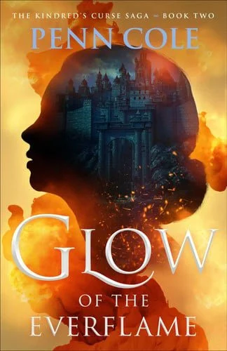 Book cover: Glow of the Everflame: A Novel (2) (The Kindred’s Curse Saga) by Penn Cole