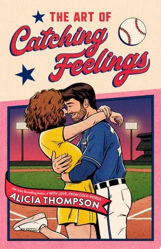 Book cover: The Art of Catching Feelings by Alicia Thompson
