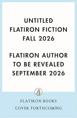 Book cover: Untitled Flatiron Fiction Fall 2026 by Flatiron Author to Be Revealed September 2026 2