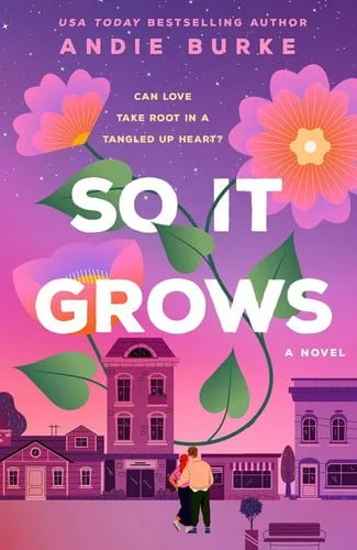 Book cover: So It Grows - A Novel by Andie Burke