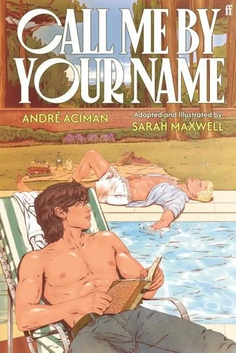 Book cover: Call Me by Your Name: The Graphic Novel by André Aciman