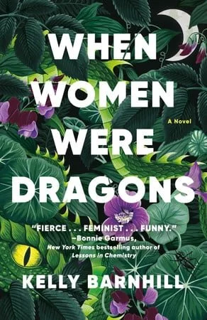 Book cover: When Women Were Dragons: A Novel by Kelly Barnhill