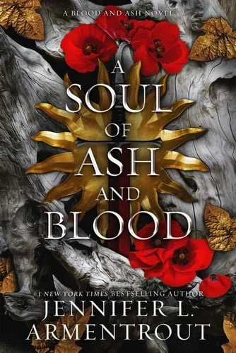 Book cover: A Soul of Ash and Blood: A Blood and Ash Novel (5) by Jennifer L. Armentrout