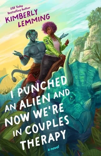 Book cover: I Punched an Alien and Now We're in Couples Therapy by Kimberly Lemming