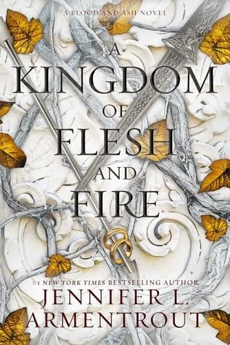 Book cover: A Kingdom of Flesh and Fire A Blood and Ash Novel by Jennifer L. Armentrout