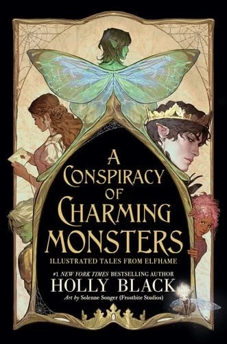 Book cover: A Conspiracy of Charming Monsters: Illustrated Tales from Elfhame (The Folk of the Air) by Black, Holly