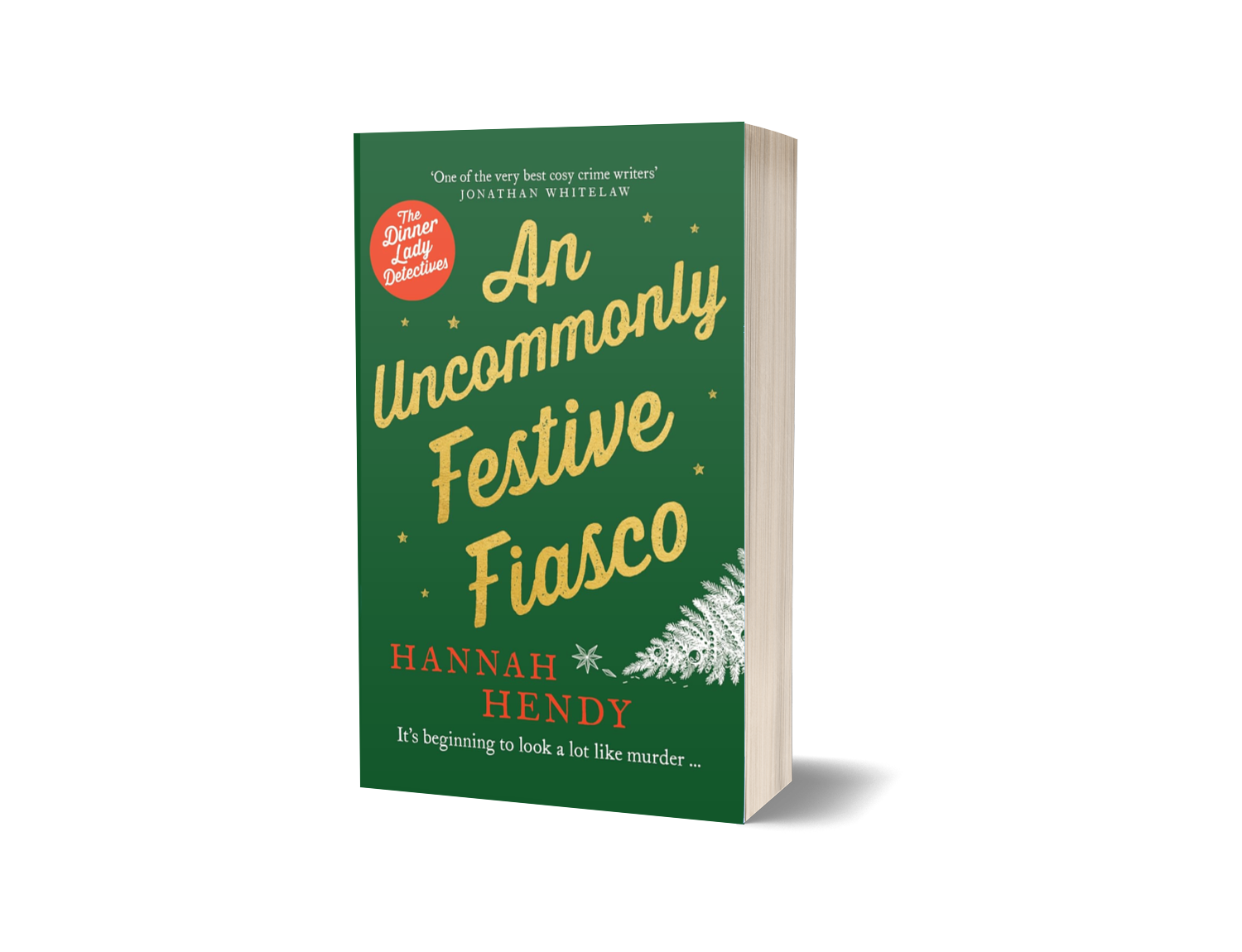 Book cover for "An Uncommonly Festive Fiasco" by Hannah Hendy, with a green background, festive white pine tree and small stars, red circle with white text "The Dinner Lady Detectives", and tagline "It's beginning to look a lot like murder ..."
