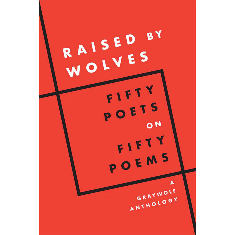 Book cover for "Raised by Wolves: Fifty Poets on Fifty Poems," edited by Graywolf Anthology, featuring a red background with black lines and white and black text.